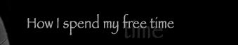 Geminai Graphics - About Kippy S. Lanker - How I spend my free time